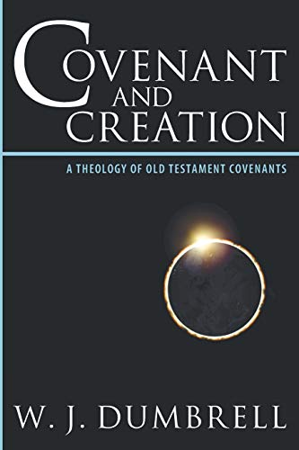 Covenant and Creation: A Theology of Old Testament Covenants
